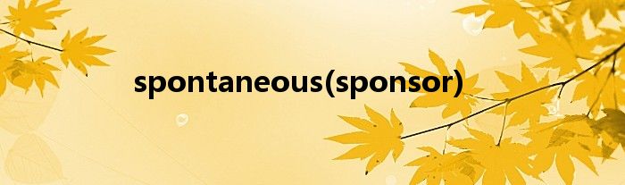 spontaneous(sponsor)