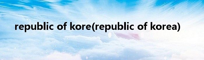 republic of kore(republic of korea)