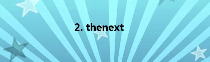 2. thenext