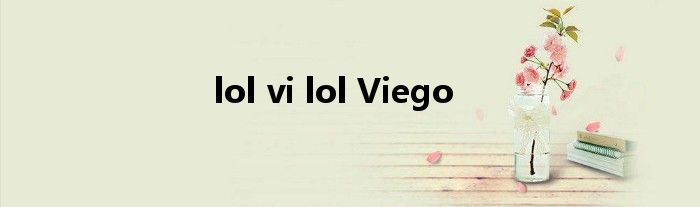 lol vi lol Viego