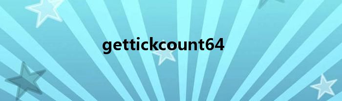 gettickcount64